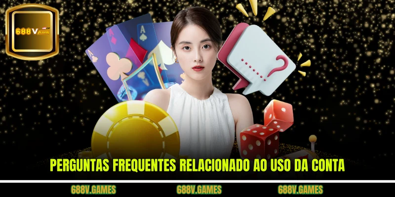 Perguntas frequentes relacionado ao uso da conta